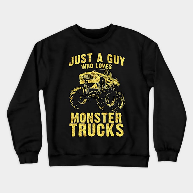 Just a Guy who Loves MONSTER TRUCKS awesome black and yellow distressed style Crewneck Sweatshirt by Naumovski